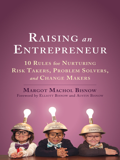 Title details for Raising an Entrepreneur by Margot Machol Bisnow - Available